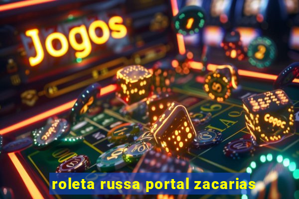 roleta russa portal zacarias