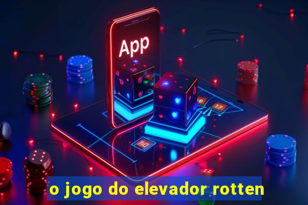 o jogo do elevador rotten