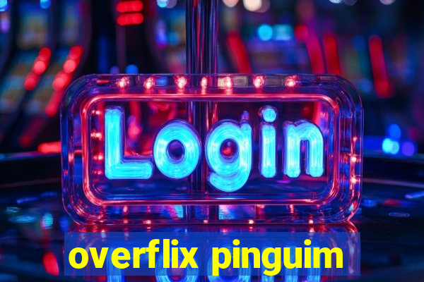 overflix pinguim