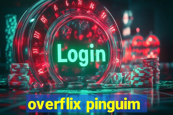 overflix pinguim