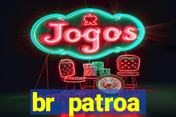 br patroa plataforma jogo online