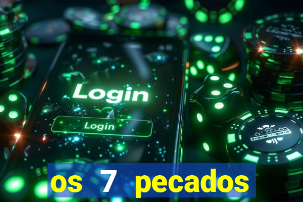 os 7 pecados capitais filme