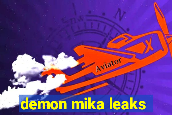 demon mika leaks