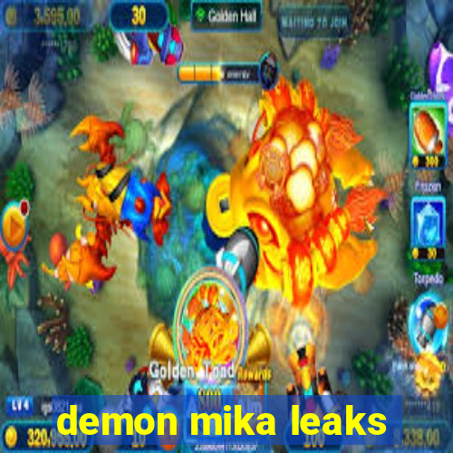 demon mika leaks