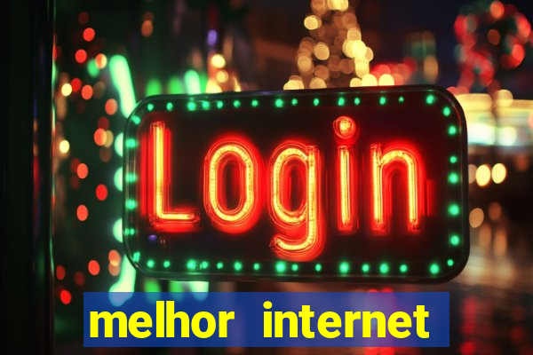 melhor internet para jogar online