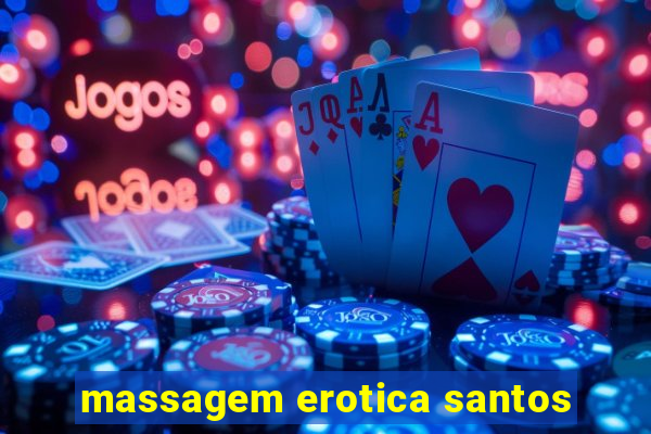 massagem erotica santos