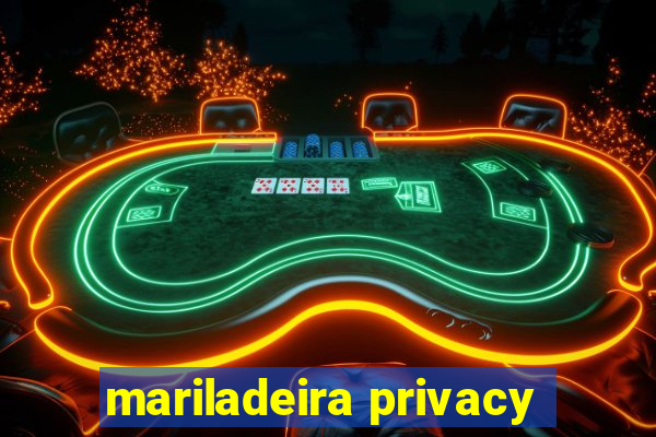 mariladeira privacy