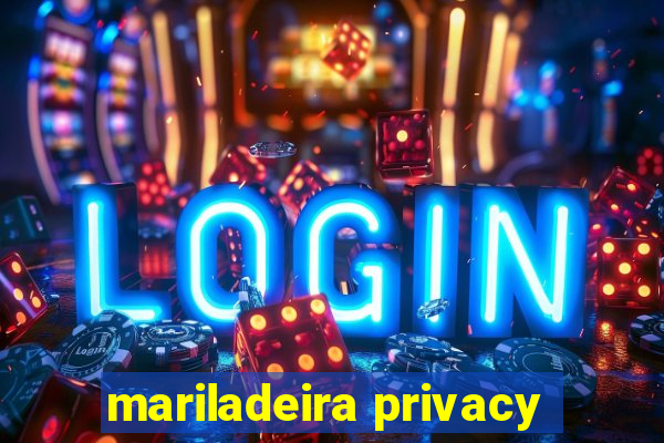 mariladeira privacy