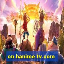 on hanime tv.com