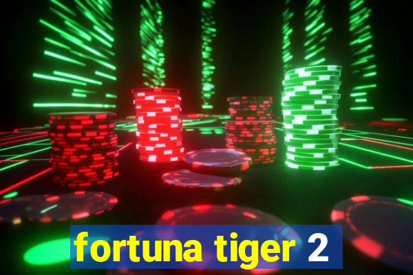 fortuna tiger 2