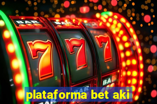 plataforma bet aki