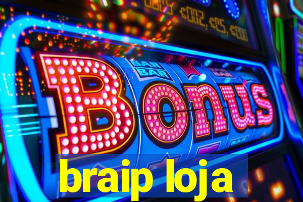 braip loja