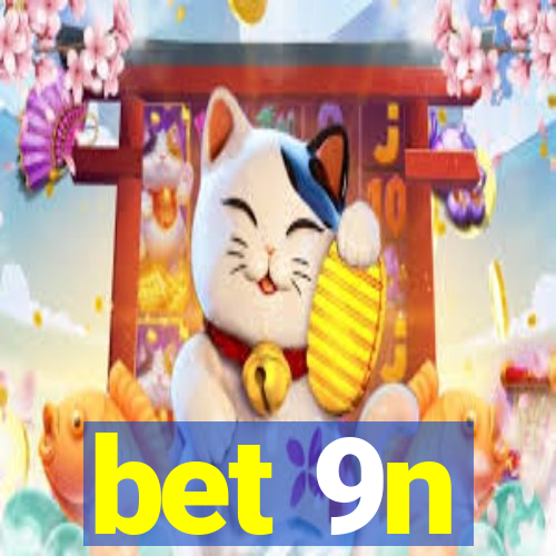 bet 9n