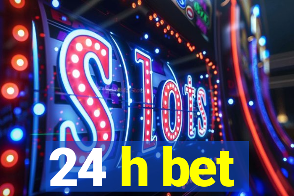 24 h bet