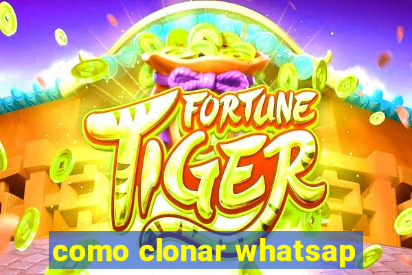 como clonar whatsap