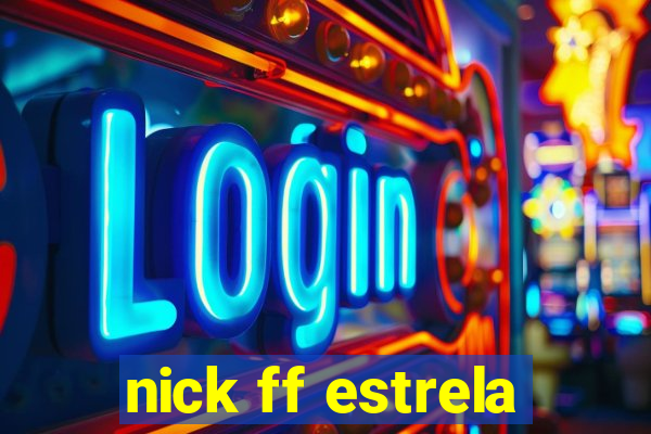 nick ff estrela