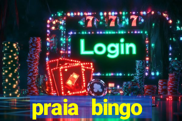 praia bingo dinheiro infinito 2022