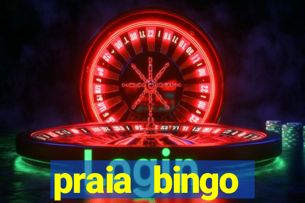 praia bingo dinheiro infinito 2022