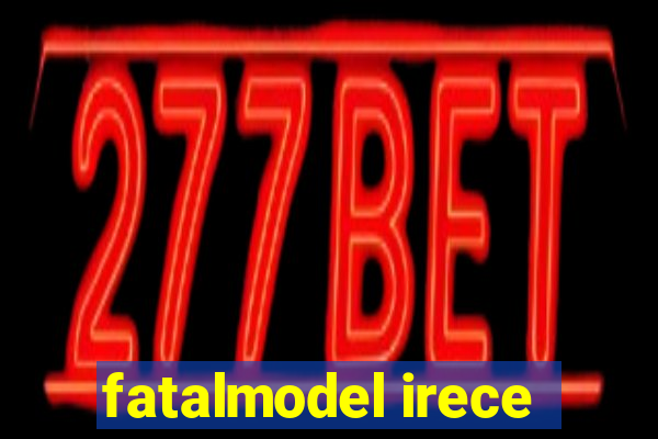 fatalmodel irece