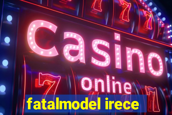 fatalmodel irece