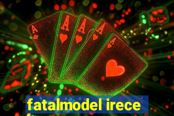 fatalmodel irece