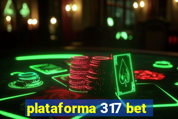 plataforma 317 bet