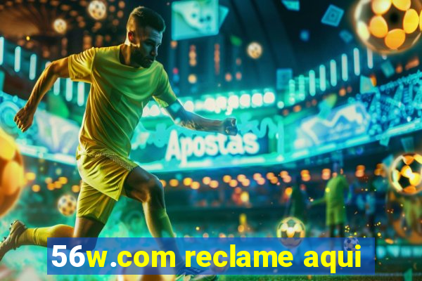 56w.com reclame aqui