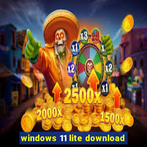 windows 11 lite download