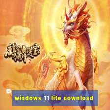 windows 11 lite download