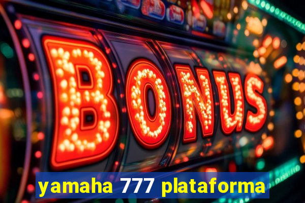 yamaha 777 plataforma