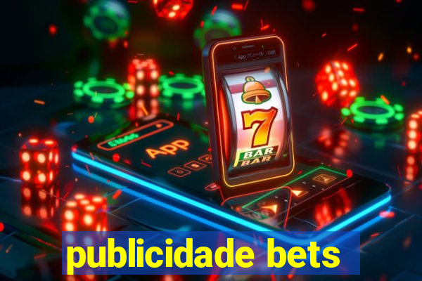 publicidade bets