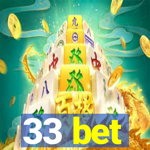 33 bet