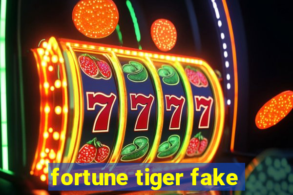 fortune tiger fake