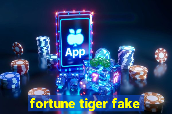 fortune tiger fake