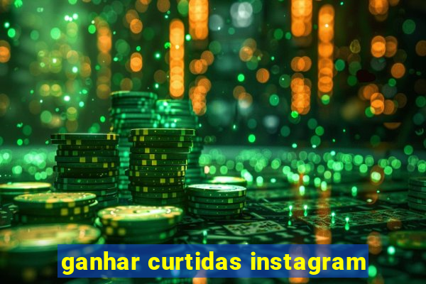 ganhar curtidas instagram