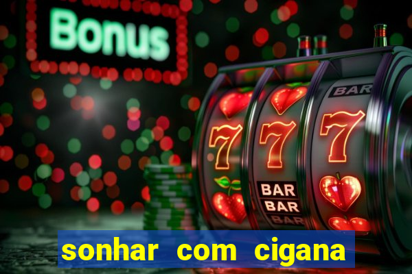 sonhar com cigana lendo cartas