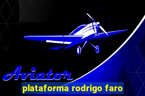 plataforma rodrigo faro