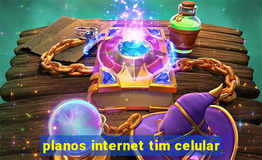 planos internet tim celular