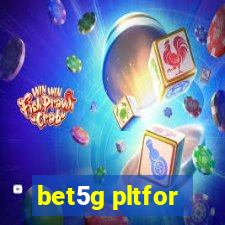 bet5g pltfor