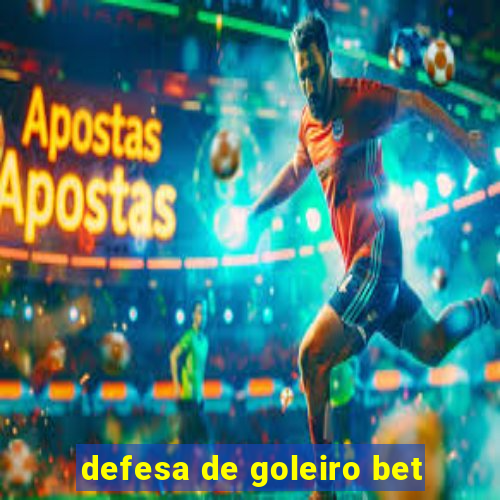 defesa de goleiro bet