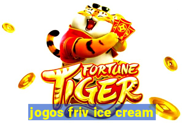 jogos friv ice cream