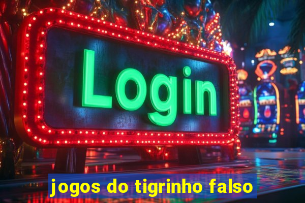 jogos do tigrinho falso