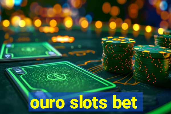 ouro slots bet