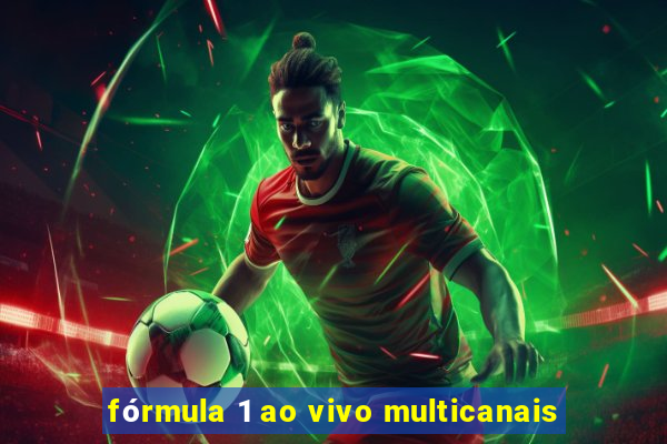 fórmula 1 ao vivo multicanais