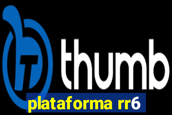 plataforma rr6