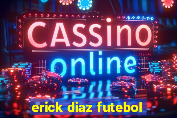 erick diaz futebol