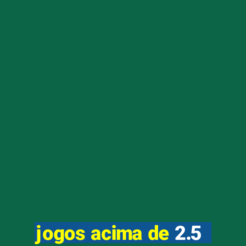 jogos acima de 2.5