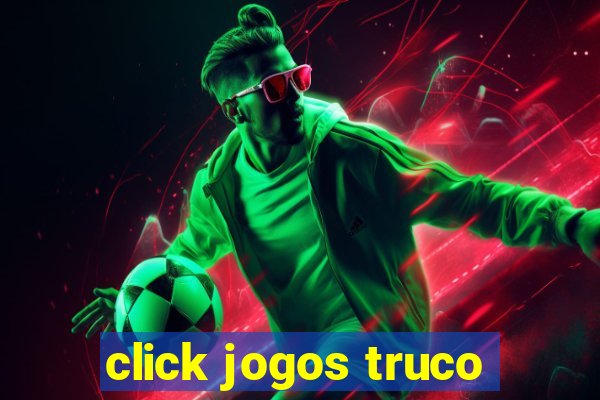 click jogos truco