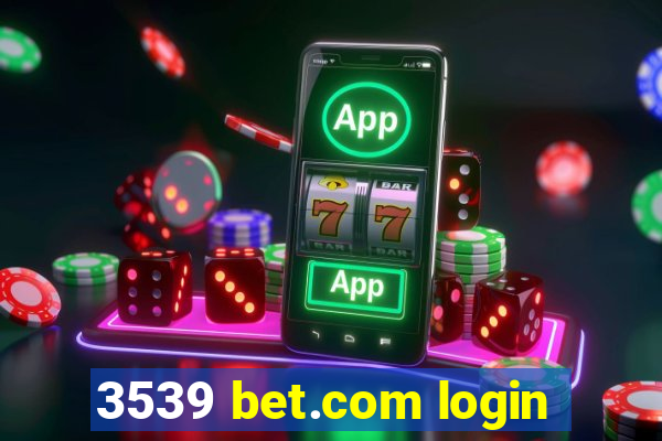 3539 bet.com login