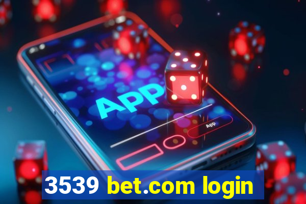 3539 bet.com login